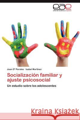 Socializacion Familiar y Ajuste Psicosocial Joan G Isabel Mar 9783659024023 Editorial Acad Mica Espa Ola