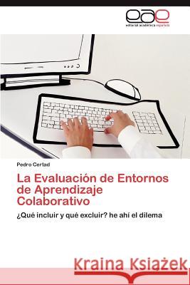 La Evaluacion de Entornos de Aprendizaje Colaborativo Pedro Certad 9783659024771