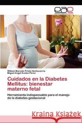 Cuidados en la Diabetes Mellitus: bienestar materno fetal Prieto Hechavarría, William Marcelo 9783659025211