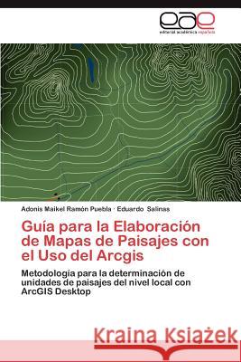 Guia Para La Elaboracion de Mapas de Paisajes Con El USO del Arcgis Adonis Maikel Ra Eduardo Salinas 9783659025235
