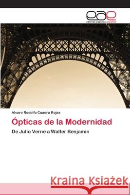 Ópticas de la Modernidad Cuadra Rojas, Alvaro Rodolfo 9783659025303 Editorial Académica Española