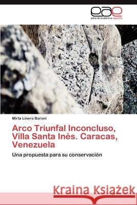 Arco Triunfal Inconcluso, Villa Santa Ines. Caracas, Venezuela Mirta Liner 9783659025327