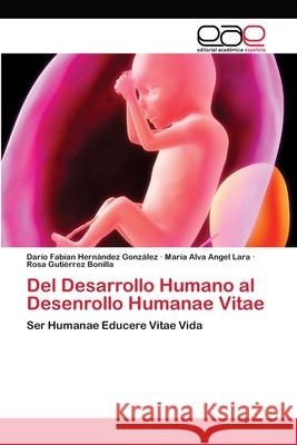 Del Desarrollo Humano al Desenrollo Humanae Vitae Hernández González, Darío Fabían 9783659025334