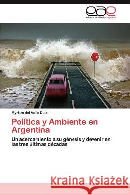 Politica y Ambiente En Argentina Myriam Del Valle Diaz 9783659025532