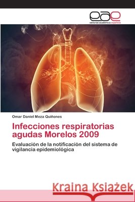 Infecciones respiratorias agudas Morelos 2009 Meza Quiñones, Omar Daniel 9783659025594