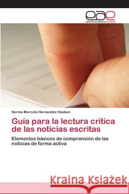 Guía para la lectura crítica de las noticias escritas Hernandez Hasbun, Norma Marcela 9783659025730