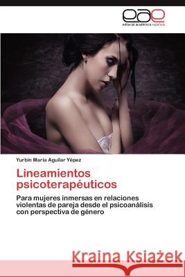 Lineamientos Psicoterapeuticos Yurbin Mar Aguila 9783659025860 Editorial Acad Mica Espa Ola
