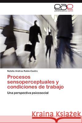 Procesos Sensoperceptuales y Condiciones de Trabajo Natalia Andrea Rubio-Castro 9783659025983