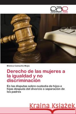 Derecho de las mujeres a la igualdad y no discriminación Camacho Mejía, Mónica 9783659026034