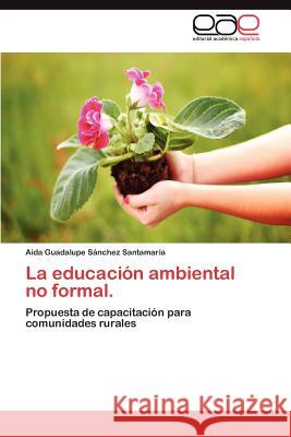 La Educacion Ambiental No Formal. Aida Guadalupe S 9783659026058 Editorial Acad Mica Espa Ola