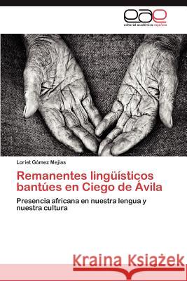 Remanentes Linguisticos Bantues En Ciego de Avila Loriet G 9783659026287 Editorial Acad Mica Espa Ola