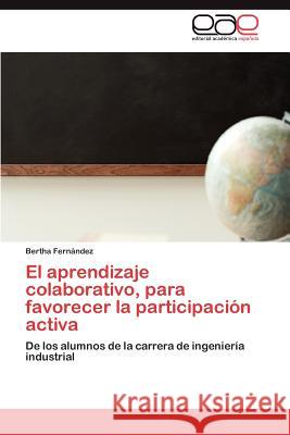 El Aprendizaje Colaborativo, Para Favorecer La Participacion Activa Bertha Fer 9783659026430