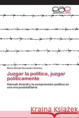 Juzgar la política, juzgar políticamente Hernández Sánchez, Mario Alfredo 9783659026522