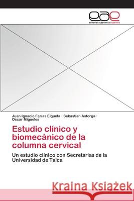 Estudio clínico y biomecánico de la columna cervical Farías Elgueta, Juan Ignacio 9783659026584 Editorial Academica Espanola