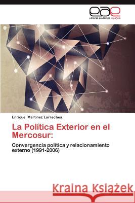La Politica Exterior En El Mercosur Enrique Mar 9783659026614 Editorial Acad Mica Espa Ola