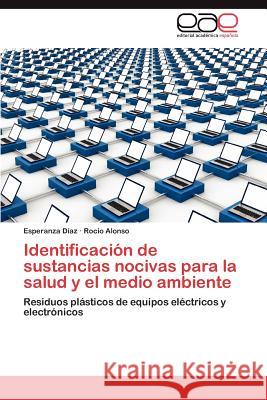 Identificacion de Sustancias Nocivas Para La Salud y El Medio Ambiente Esperanza D Rocio Alonso 9783659026812 Editorial Acad Mica Espa Ola