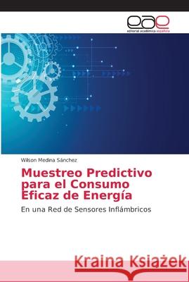 Muestreo Predictivo para el Consumo Eficaz de Energía Medina Sánchez, Wilson 9783659027116