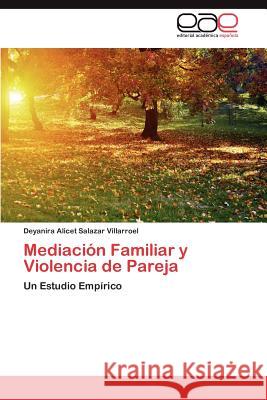 Mediacion Familiar y Violencia de Pareja Deyanira Alicet Salaza 9783659027284 Editorial Acad Mica Espa Ola