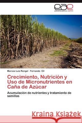 Crecimiento, Nutricion y USO de Micronutrientes En Cana de Azucar Rengel, Marcos Luis 9783659027321 Editorial Acad Mica Espa Ola