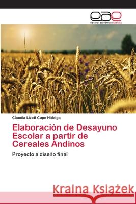 Elaboración de Desayuno Escolar a partir de Cereales Andinos Claudia Lizett Cupe Hidalgo 9783659027642