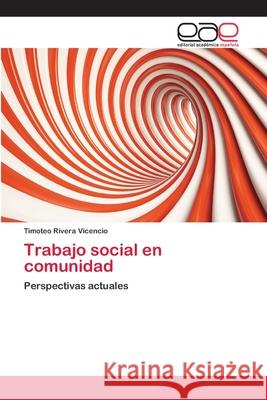 Trabajo social en comunidad Rivera Vicencio, Timoteo 9783659027727