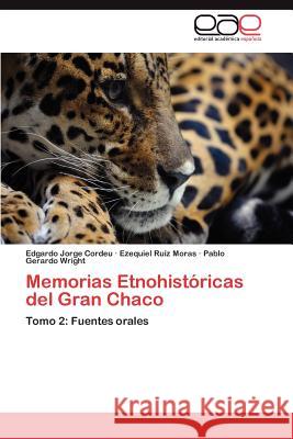 Memorias Etnohistoricas del Gran Chaco Edgardo Jorge Cordeu Ezequiel R Pablo Gerardo Wright 9783659028168