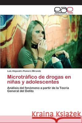 Microtráfico de drogas en niñas y adolescentes Romero Miranda Luis Alejandro 9783659029332 Editorial Academica Espanola