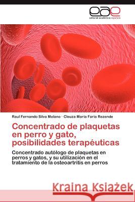 Concentrado de Plaquetas En Perro y Gato, Posibilidades Terapeuticas Raul Fernando Silv Cleuza Maria Fari 9783659030024 Editorial Acad Mica Espa Ola