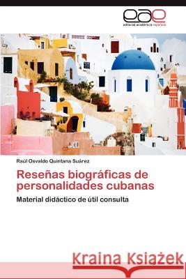 Resenas Biograficas de Personalidades Cubanas Ra L. Osvaldo Quintan 9783659030055 Editorial Acad Mica Espa Ola