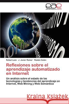 Reflexiones Sobre El Aprendizaje Automatizado En Internet Rafael L J. Javier Rainer Ram N. Ga 9783659030420 Editorial Acad Mica Espa Ola