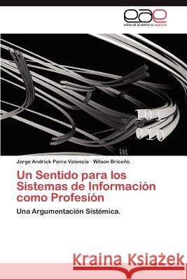 Un Sentido Para Los Sistemas de Informacion Como Profesion Jorge Andrick Parr Wilson Bric 9783659030659 Editorial Acad Mica Espa Ola