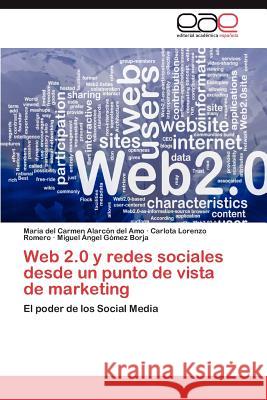 Web 2.0 y Redes Sociales Desde Un Punto de Vista de Marketing Mar a. Del Carmen Alar Carlota Lorenz Miguel Ngel G 9783659030970