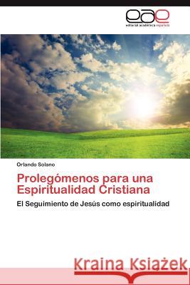 Prolegomenos Para Una Espiritualidad Cristiana Orlando Solano 9783659031342