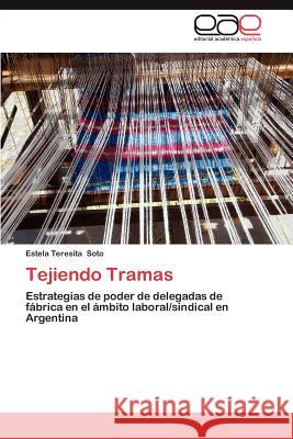Tejiendo Tramas Estela Teresita Soto 9783659031519 Editorial Acad Mica Espa Ola
