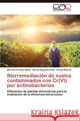 Biorremediacion de Suelos Contaminados Con Cr(vi) Por Actinobacterias Mariana Cristina Atjian Marta Alejandra Polti Anal a. Lvarez 9783659031526