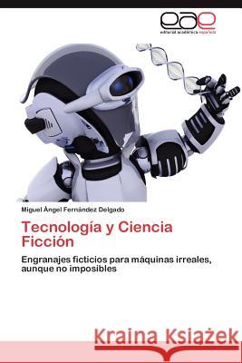 Tecnologia y Ciencia Ficcion Fern Ndez Delgado, Miguel Ngel 9783659031991