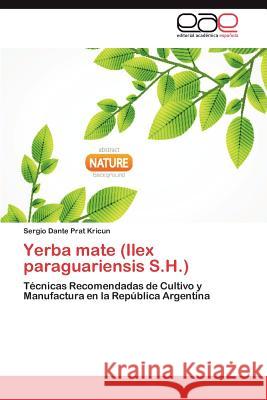 Yerba Mate (Ilex Paraguariensis S.H.) Sergio Dante Pra 9783659032035 Editorial Acad Mica Espa Ola