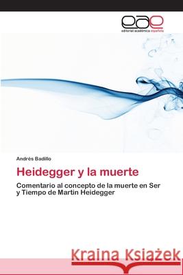 Heidegger y la muerte Badillo, Andrés 9783659032080