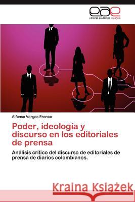 Poder, Ideologia y Discurso En Los Editoriales de Prensa Alfonso Varga 9783659032684