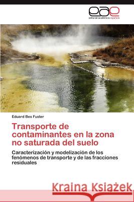 Transporte de Contaminantes En La Zona No Saturada del Suelo Eduard Be 9783659032707