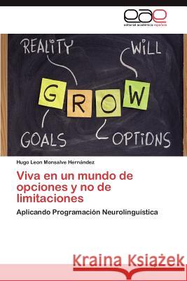 Viva En Un Mundo de Opciones y No de Limitaciones Hugo Leon Monsalv 9783659032714
