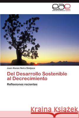 del Desarrollo Sostenible Al Decrecimiento Juan Alonso Neir 9783659033315 Editorial Acad Mica Espa Ola