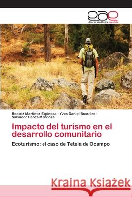 Impacto del turismo en el desarrollo comunitario Martinez Espinosa, Beatriz 9783659033322 Editorial Academica Espanola