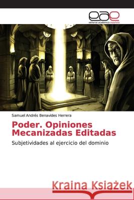 Poder. Opiniones Mecanizadas Editadas Samuel Andrés Benavides Herrera 9783659033681