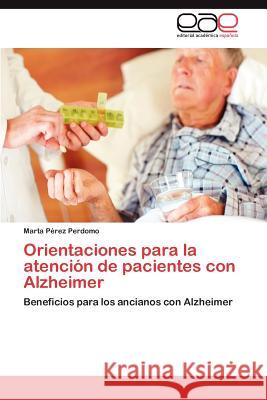 Orientaciones Para La Atencion de Pacientes Con Alzheimer Marta P 9783659033728 Editorial Acad Mica Espa Ola