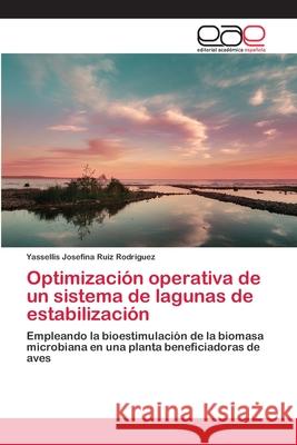 Optimización operativa de un sistema de lagunas de estabilización Ruiz Rodriguez, Yassellis Josefina 9783659033780