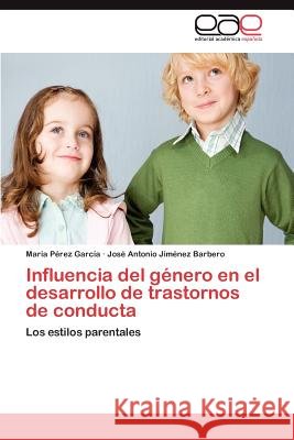 Influencia del Genero En El Desarrollo de Trastornos de Conducta Mar a. P Jos Antonio Ji 9783659033926 Editorial Acad Mica Espa Ola