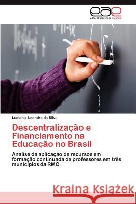 Descentralizacao E Financiamento Na Educacao No Brasil Luciana Leandr 9783659033988