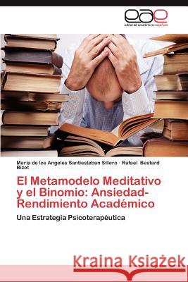 El Metamodelo Meditativo y El Binomio: Ansiedad-Rendimiento Academico Santiesteban Sillero, Maria De Los Angel 9783659034176