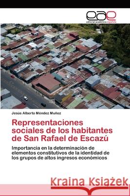 Representaciones sociales de los habitantes de San Rafael de Escazú Méndez Muñoz, Jesús Alberto 9783659034190 Editorial Academica Espanola